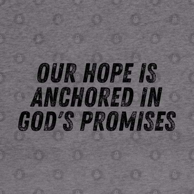 Our Hope Is Anchored In God's Promises Christian Quote by Art-Jiyuu